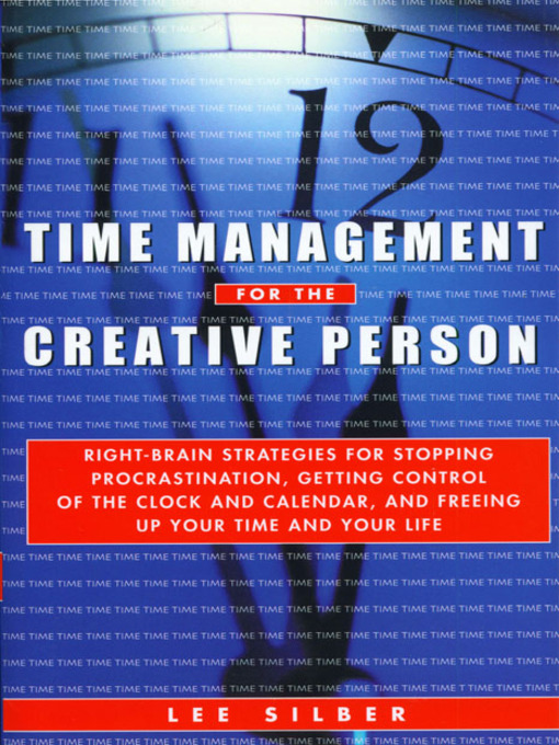 Title details for Time Management for the Creative Person by Lee Silber - Available